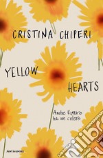 Yellow hearts. Anche l'amore ha un colore libro