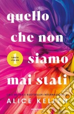 Quello che non siamo mai stati. Lascia che sia libro