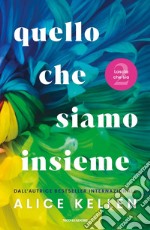 Quello che siamo insieme. Lascia che sia libro