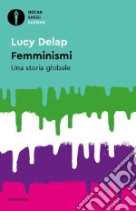 Femminismi. Una storia globale libro