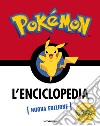 Pokémon. L'enciclopedia. Ediz. a colori libro