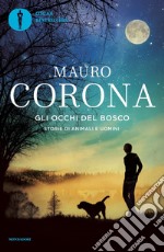 Gli occhi del bosco. Storie di animali e di uomini libro