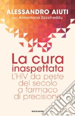 La cura inaspettata. L'HIV da peste del secolo a farmaco di precisione