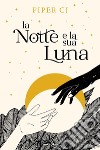 La notte e la sua luna libro di Piper C. J.