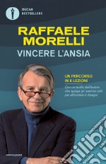 Vincere l'ansia. Un percorso in 8 lezioni libro