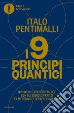 I 9 principi quantici. Riscopri il tuo vero valore con gli esercizi pratici del metodo del cervello quantico libro