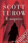Il sospetto libro di Turow Scott