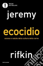 Ecocidio. Ascesa e caduta della cultura della carne libro