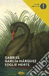 Foglie morte libro di García Márquez Gabriel