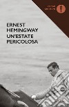 Un'estate pericolosa libro di Hemingway Ernest Mantovani V. (cur.)