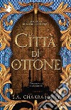 La città di ottone libro di Chakraborty S. A.