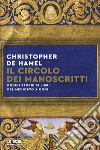 Il circolo dei manoscritti. Dodici storie di libri dal Medioevo a oggi libro di De Hamel Christopher