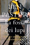 La fossa dei lupi o come proseguono I promessi sposi libro di Pastor Ben