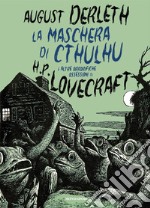 La maschera di Cthulhu e altre orrorifiche ossessioni di H.P. Lovecraft libro