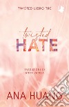 Twisted hate. Ediz. italiana libro di Huang Ana