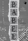 Babel. Una storia arcana libro di Kuang R. F.