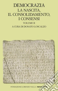 Democrazia. Vol. 2: La nascita, il consolidamento, i consensi libro