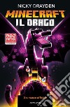 Minecraft. Il drago. Il romanzo ufficiale libro di Drayden Nicky