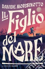 Il figlio del mare. La saga dei Da Mar libro