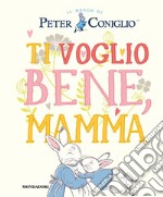 Ti voglio bene, mamma. Ediz. a colori libro