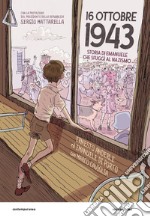 16 ottobre 1943. Storia di Emanuele che sfuggì al nazismo libro