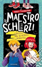 Il maestro degli scherzi. Le regole dello scherzo perfetto