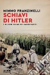 Schiavi di Hitler. I militari italiani nei lager nazisti libro di Franzinelli Mimmo