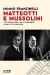 Matteotti e Mussolini. Vite parallele. Dal socialismo al delitto politico libro