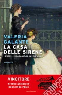 La casa delle sirene. I Morelli, una famiglia napoletana
