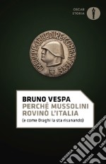 Perché Mussolini rovinò l'Italia (e come Draghi la sta risanando) libro