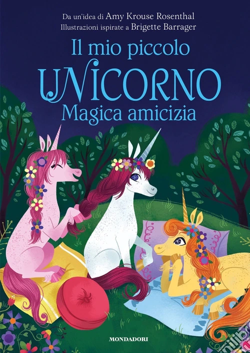Magica amicizia. Il mio piccolo unicorno. Ediz. a colori