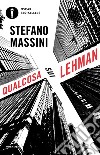 Qualcosa sui Lehman libro di Massini Stefano