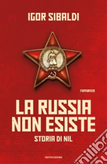 La Russia non esiste. Storia di Nil