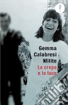 La crepa e la luce libro di Calabresi Milite Gemma