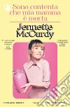 Sono contenta che mia mamma è morta libro di McCurdy Jennette