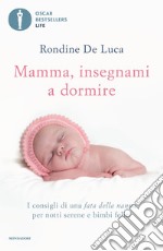 Mamma, insegnami a dormire. I consigli di una fata della nanna per notti serene e bimbi felici libro