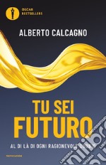 Tu sei futuro. Al di là di ogni ragionevole dubbio libro