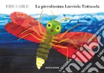 La piccolissima Lucciola Tuttasola. Ediz. a colori libro