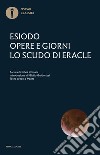 Opere e giorni-Lo scudo di Eracle. Testo greco a fronte libro