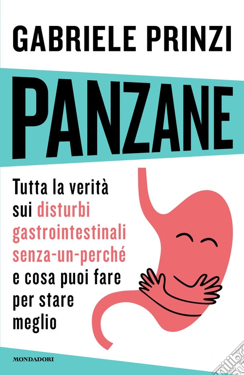 Panzane. Tutta la verità sui disturbi gastrointestinali «senza-un-perché» e cosa puoi fare per stare meglio