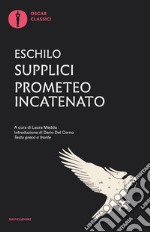 Supplici-Prometeo incatenato. Testo greco a fronte