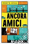 Ancora amici libro di Gerilli Roberto