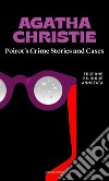 Poirot's Crime Stories and cases-Racconti e indagini di Poirot libro di Christie Agatha Biolchi F. (cur.)