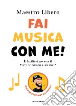 Fai musica con me! È facilissimo con il Metodo Suoni e Silenzi® libro