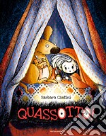 Quassotto. Ediz. a colori libro