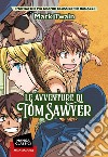 Le avventure di Tom Sawyer. Manga classici libro di Twain Mark