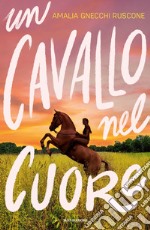 Un cavallo nel cuore libro