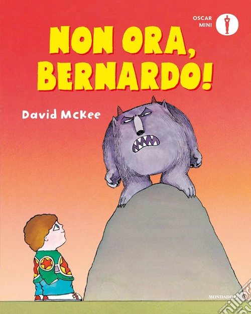 Non ora, Bernardo! Ediz. a colori