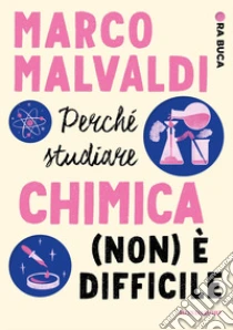Perch� studiare chimica (non) � difficile. Ora buca