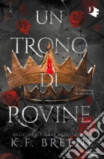 Un trono di rovine. Deliciously dark fairytales. Vol. 2